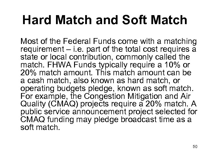 Hard Match and Soft Match Most of the Federal Funds come with a matching