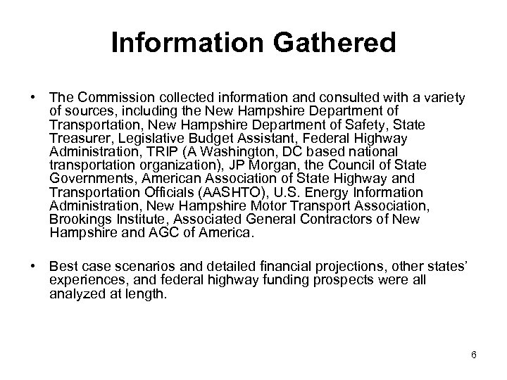 Information Gathered • The Commission collected information and consulted with a variety of sources,