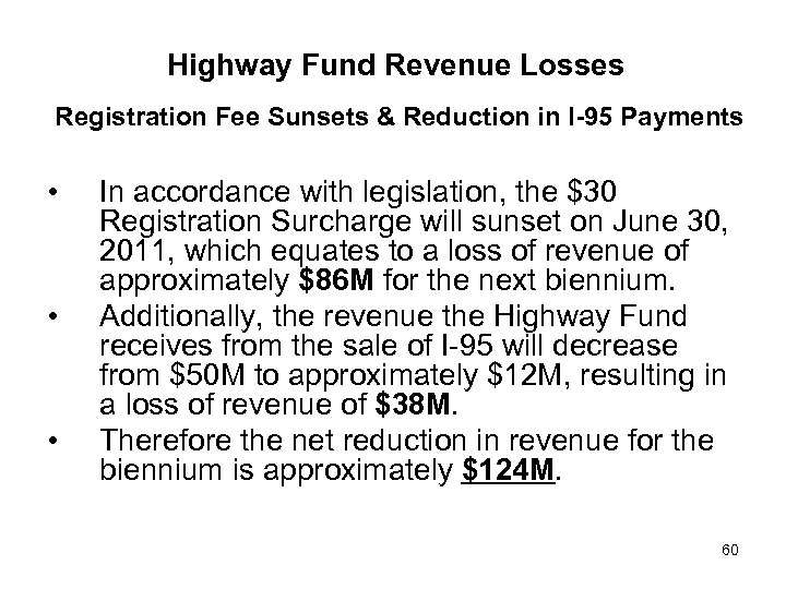 Highway Fund Revenue Losses Registration Fee Sunsets & Reduction in I-95 Payments • •