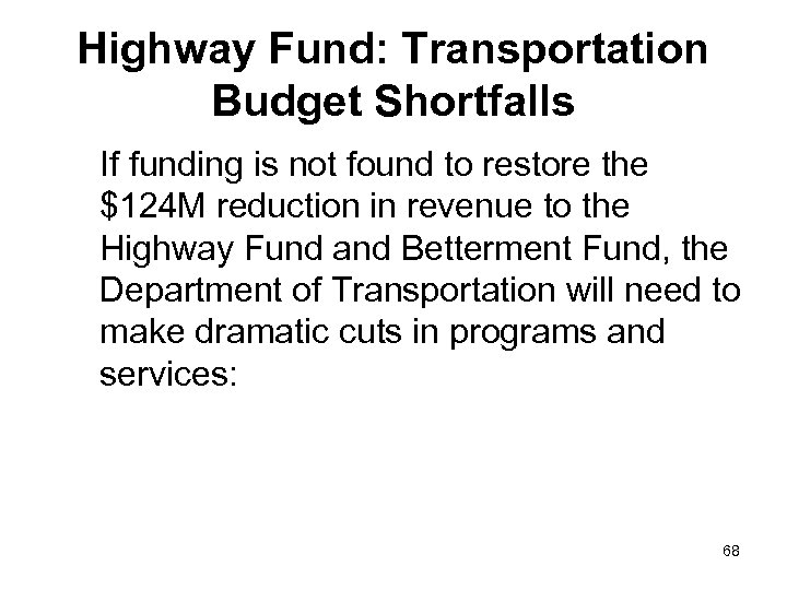 Highway Fund: Transportation Budget Shortfalls If funding is not found to restore the $124