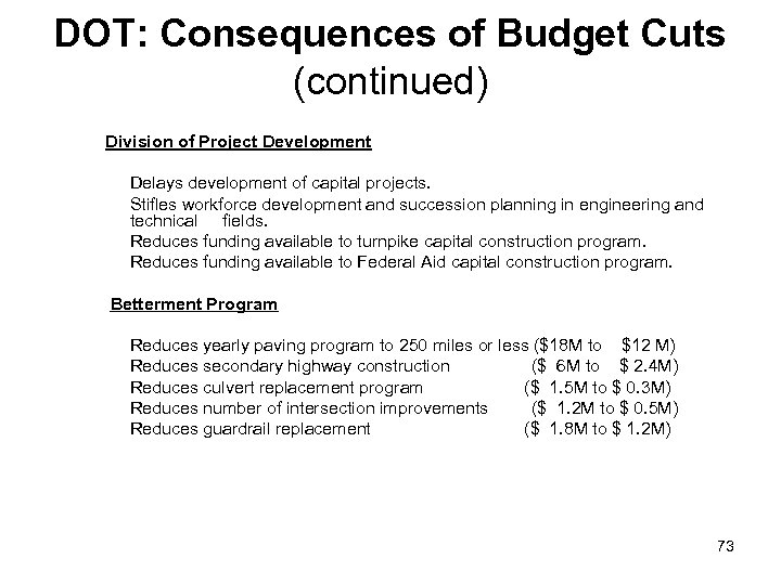 DOT: Consequences of Budget Cuts (continued) Division of Project Development Delays development of capital