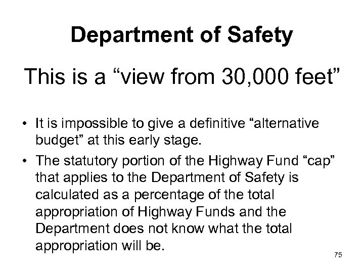 Department of Safety This is a “view from 30, 000 feet” • It is