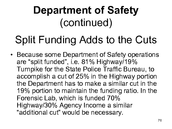 Department of Safety (continued) Split Funding Adds to the Cuts • Because some Department