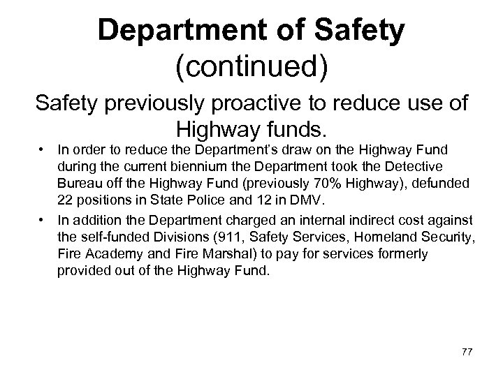 Department of Safety (continued) Safety previously proactive to reduce use of Highway funds. •