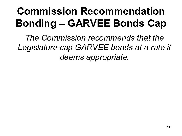 Commission Recommendation Bonding – GARVEE Bonds Cap The Commission recommends that the Legislature cap