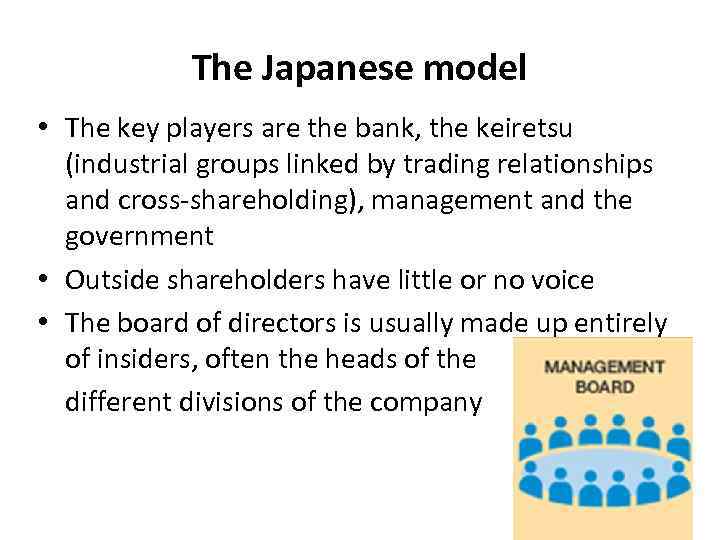 The Japanese model • The key players are the bank, the keiretsu (industrial groups