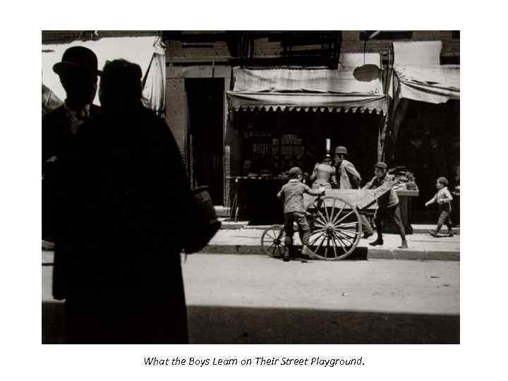 What the Boys Learn on Their Street Playground. 