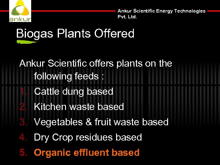 Ankur Scientific Energy Technologies Pvt. Ltd. Biogas Plants Offered Ankur Scientific offers plants on