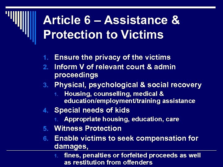 Article 6 – Assistance & Protection to Victims 1. Ensure the privacy of the