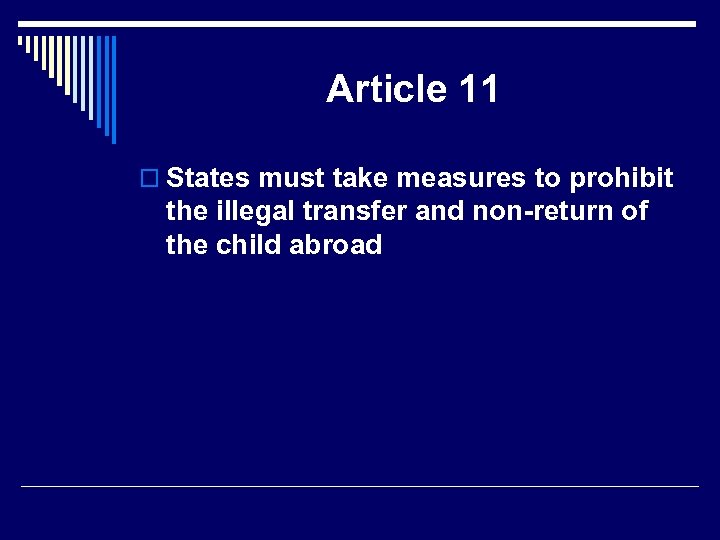 Article 11 o States must take measures to prohibit the illegal transfer and non-return