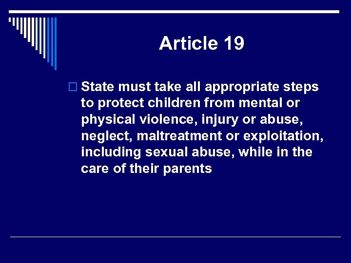 Article 19 o State must take all appropriate steps to protect children from mental