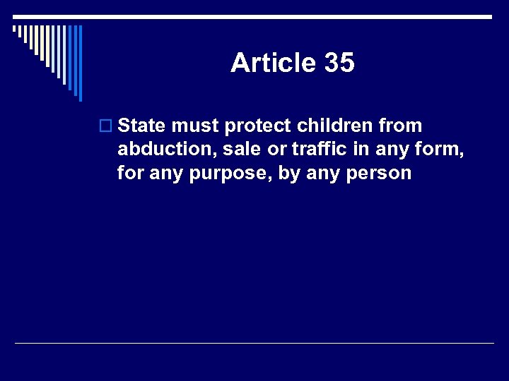 Article 35 o State must protect children from abduction, sale or traffic in any