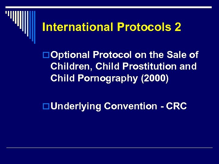 International Protocols 2 o Optional Protocol on the Sale of Children, Child Prostitution and