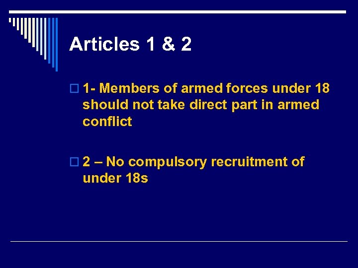 Articles 1 & 2 o 1 - Members of armed forces under 18 should