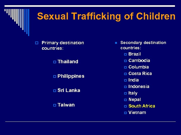 Sexual Trafficking of Children o Primary destination countries: n Secondary destination countries: p p