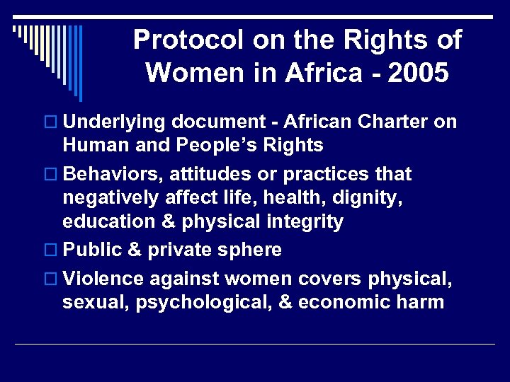 Protocol on the Rights of Women in Africa - 2005 o Underlying document -