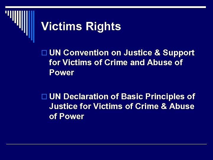 Victims Rights o UN Convention on Justice & Support for Victims of Crime and