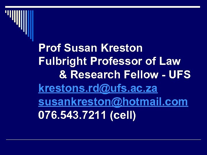 Prof Susan Kreston Fulbright Professor of Law & Research Fellow - UFS krestons. rd@ufs.