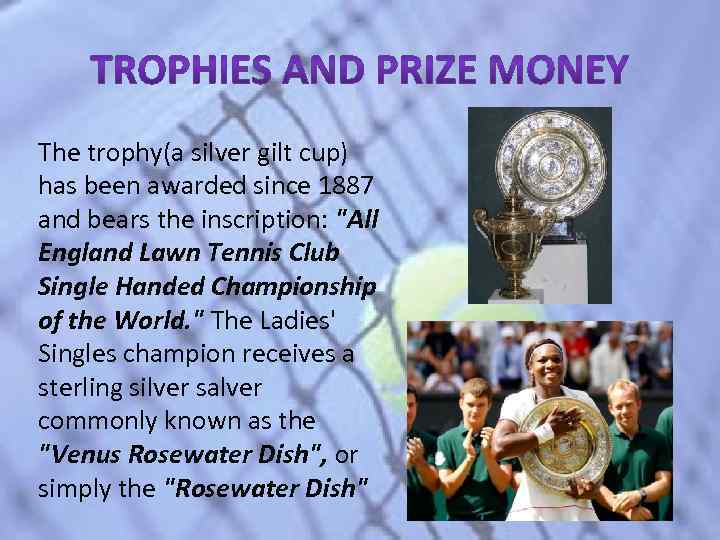 The trophy(a silver gilt cup) has been awarded since 1887 and bears the inscription: