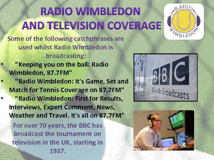 Some of the following catchphrases are used whilst Radio Wimbledon is broadcasting: • "Keeping