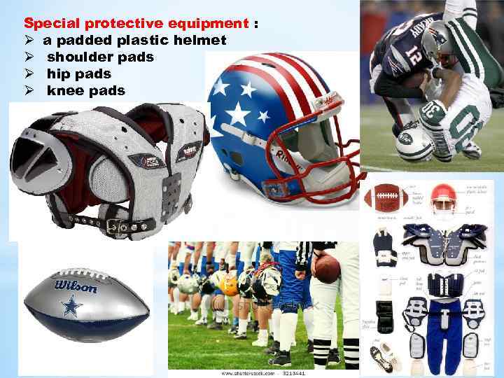 Special protective equipment : Ø a padded plastic helmet Ø shoulder pads Ø hip