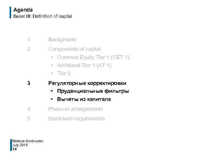 Agenda Basel III: Definition of capital 1 Background 2 Components of capital • Common