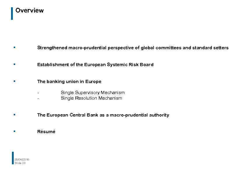 Overview § Strengthened macro-prudential perspective of global committees and standard setters § Establishment of