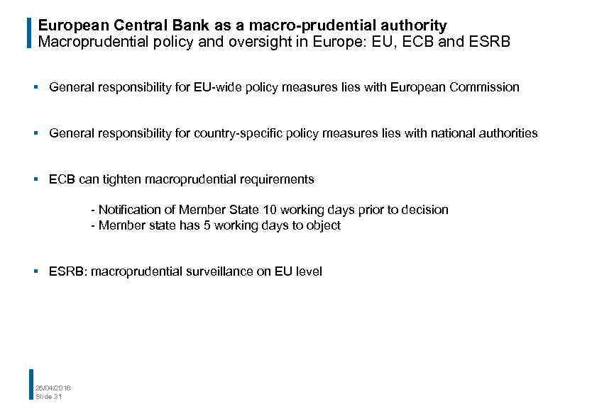 European Central Bank as a macro-prudential authority Macroprudential policy and oversight in Europe: EU,