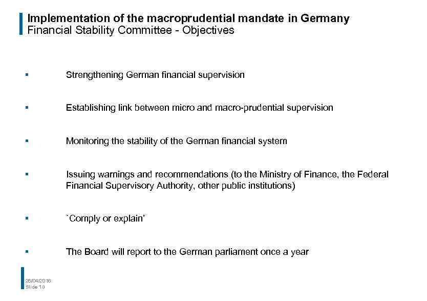 Implementation of the macroprudential mandate in Germany Financial Stability Committee - Objectives § Strengthening