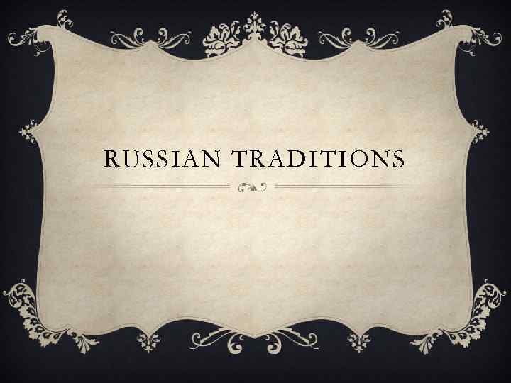 RUSSIAN TRADITIONS 