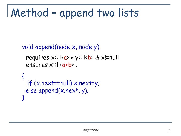 Method – append two lists void append(node x, node y) requires x: : ll<a>