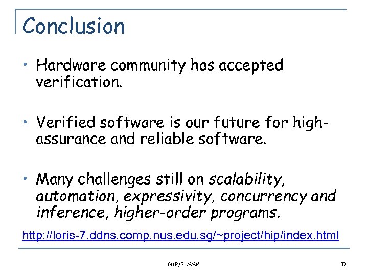 Conclusion • Hardware community has accepted verification. • Verified software is our future for
