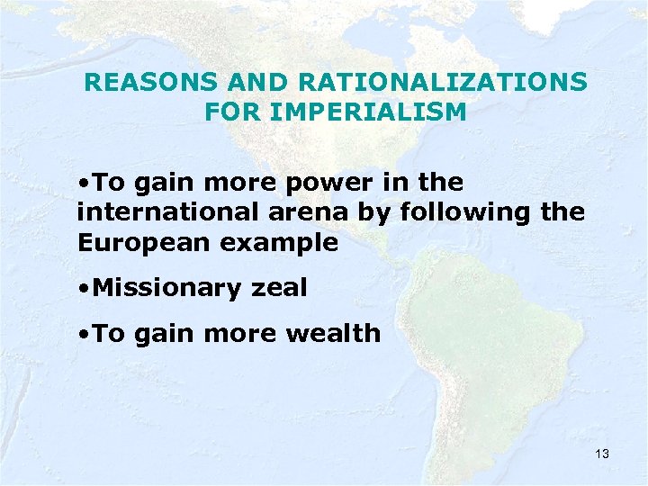 REASONS AND RATIONALIZATIONS FOR IMPERIALISM • To gain more power in the international arena