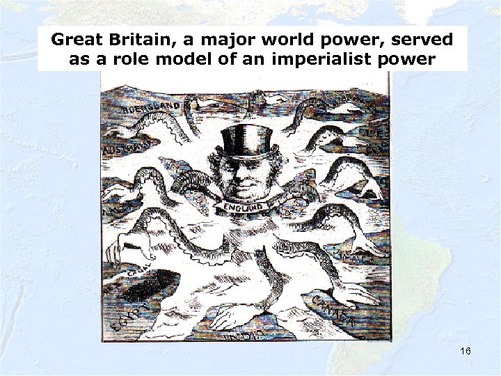 Great Britain, a major world power, served as a role model of an imperialist