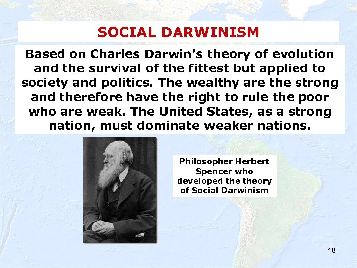 SOCIAL DARWINISM Based on Charles Darwin's theory of evolution and the survival of the