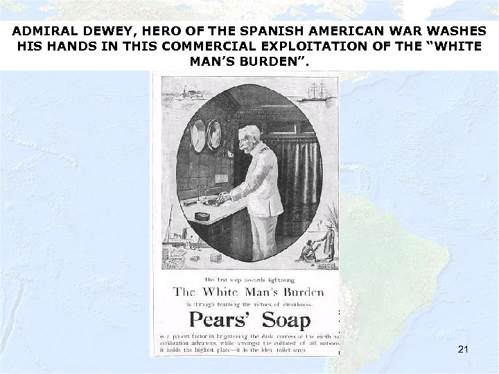 ADMIRAL DEWEY, HERO OF THE SPANISH AMERICAN WAR WASHES HIS HANDS IN THIS COMMERCIAL