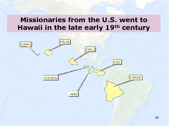Missionaries from the U. S. went to Hawaii in the late early 19 th