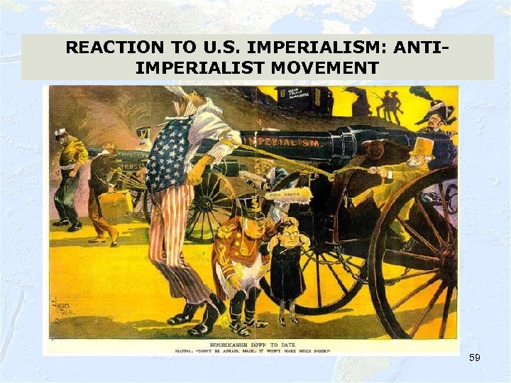 REACTION TO U. S. IMPERIALISM: ANTIIMPERIALIST MOVEMENT 59 