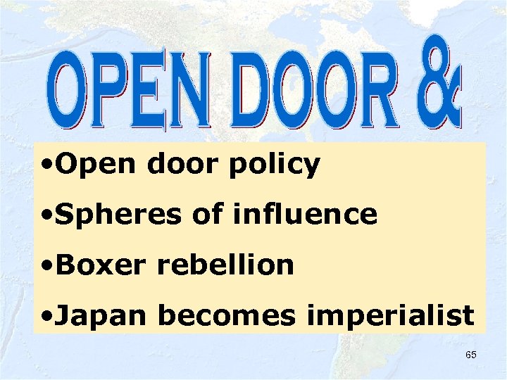  • Open door policy • Spheres of influence • Boxer rebellion • Japan