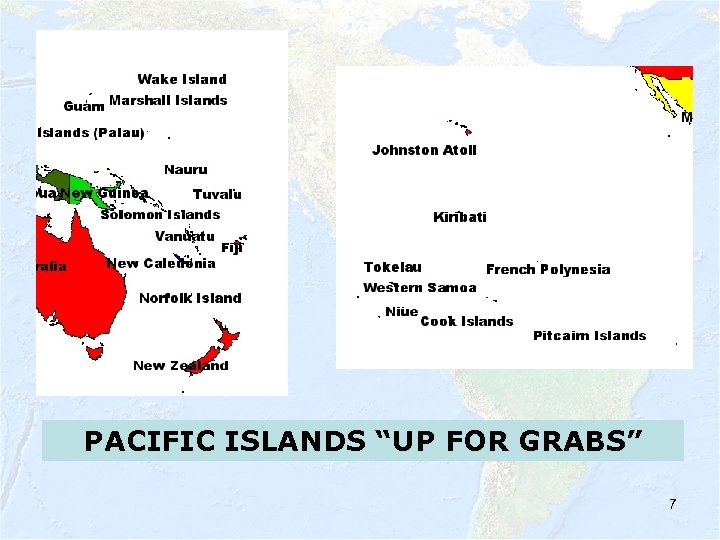 PACIFIC ISLANDS “UP FOR GRABS” 7 