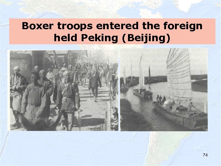 Boxer troops entered the foreign held Peking (Beijing) 74 
