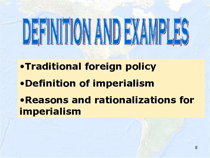  • Traditional foreign policy • Definition of imperialism • Reasons and rationalizations for