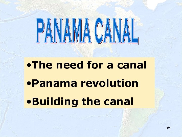  • The need for a canal • Panama revolution • Building the canal