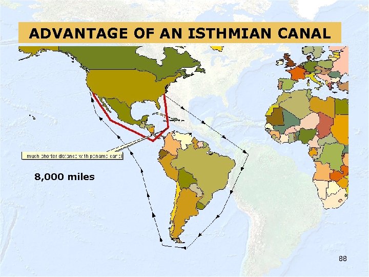 ADVANTAGE OF AN ISTHMIAN CANAL 8, 000 miles 88 