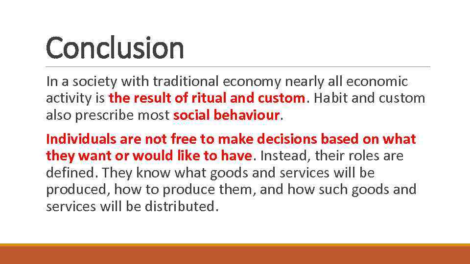Conclusion In a society with traditional economy nearly all economic activity is the result