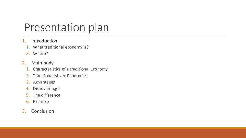 Presentation plan 1. Introduction 1. What traditional economy is? 2. Where? 2. Main body