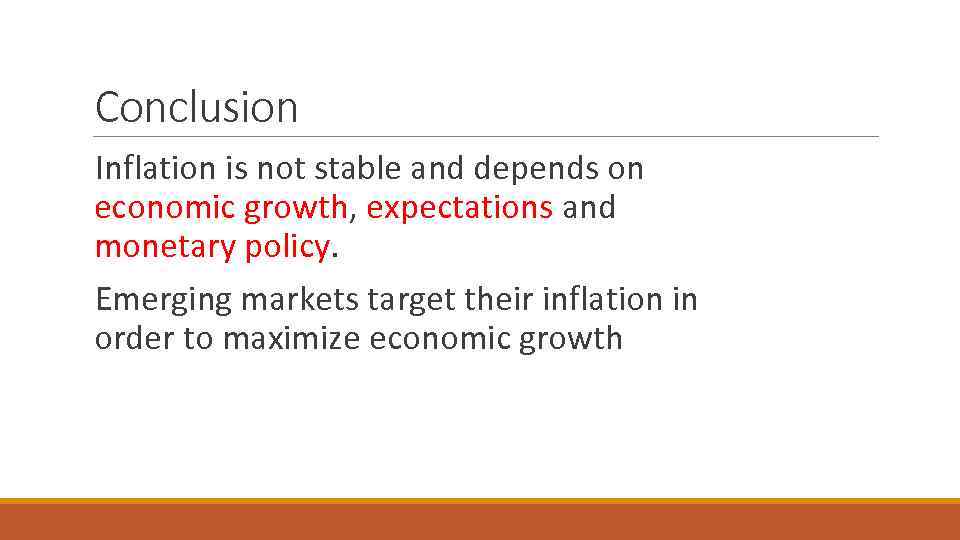 Conclusion Inflation is not stable and depends on economic growth, expectations and monetary policy.