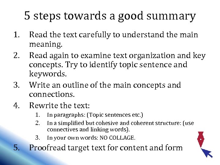 5 steps towards a good summary 1. 2. 3. 4. Read the text carefully