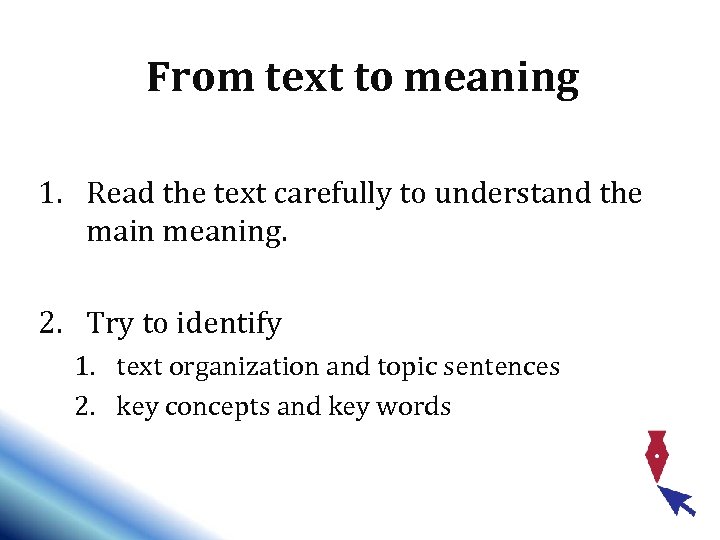From text to meaning 1. Read the text carefully to understand the main meaning.