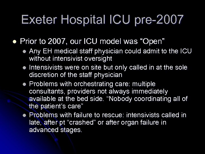 Exeter Hospital ICU pre-2007 l Prior to 2007, our ICU model was “Open” l